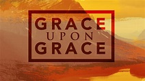 Grace, Grace and More Grace – Joy4Life Ministries