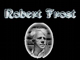 PPT - Robert Frost was born on March 26th, 1874, to parents Isabelle ...