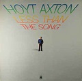 Hoyt Axton - Less Than The Song | Lanzamientos | Discogs