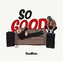 SoulBox - So Good Lyrics and Tracklist | Genius