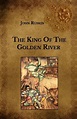 The King Of The Golden River by John Ruskin, Paperback | Barnes & Noble®