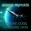 Diamond Dogs, Turquoise Days Audiobook, written by Alastair Reynolds ...