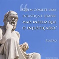 Justiça-Frase-Quem comete uma injustiça é sempre mais infeliz...-Platão ...