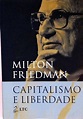 Capitalismo e Liberdade - Milton Friedman - Traça Livraria e Sebo