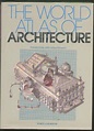 The World Atlas of Architecture by John Julius Norwich | Goodreads