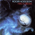 Roger Hodgson – Had A Dream (1984, Vinyl) - Discogs