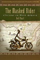 Nina's Bookie Blog: The Masked Rider: Cycling in West Africa (Neil Peart)