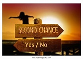 Sometimes all it takes is a second chance to get things right. do you ...