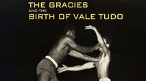 Watch The Gracies and the Birth of Vale Tudo (2013) Full Movie Online ...