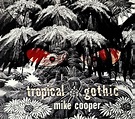 Mike COOPER Tropical Gothic vinyl at Juno Records.