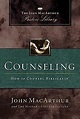 Counseling: How to Counsel Biblically (John MacArthur Pastor's Library)