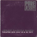 Release “Pure Jerry: Theatre 1839, San Francisco, July 29 & 30, 1977 ...