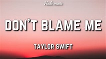Taylor Swift - Don't Blame Me (Lyrics) - YouTube Music