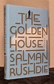 The Golden House; A Novel by Rushdie, Salman: Fine Hardcover (2017 ...