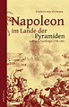 'Napoleon im Lande der Pyramiden und seine Nachfolger 1798–1801' von ...