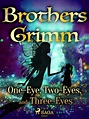 One-Eye, Two-Eyes, and Three-Eyes - Brothers Grimm - E-Book - BookBeat