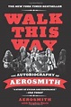 Walk This Way The Autobiography of Aerosmith, Aerosmith, Stephen Davis ...
