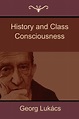 History and Class Consciousness by Georg Lukacs (English) Paperback ...