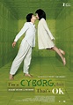 I'm a Cyborg, But That's OK (2006) - IMDb