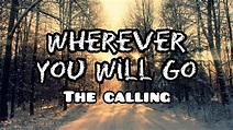 Wherever You Will Go Lyrics - The Calling - YouTube