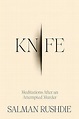 Knife: Meditations After an Attempted Murder: Rushdie, Salman ...