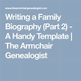 Writing a Family Biography (Part 2) - A Handy Template | The Armchair ...