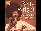 BETTY WRIGHT (ACAPELLA) CLEAN UP WOMAN - YouTube