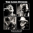 The Long Ryders lanzan nueva canción, la reivindicativa "Down To The ...