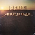 Delbert & Glen - Subject To Change (1973, Vinyl) | Discogs