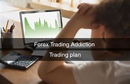 Forex Addiction and Trading Plan - theforexscalpers