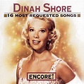 Dinah Shore - 16 Most Requested Songs - Encore! Lyrics and Tracklist ...