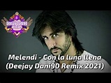 Melendi - Con la luna llena (Deejay Dani90 Remix 2021) - YouTube