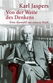 Von der Weite des Denkens von Karl Jaspers | PIPER