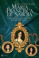 Tempo de Ler: Maria Francisca de Sabóia - Uma Rainha Entre Dois Homens