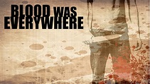 Blood Was Everywhere (2011)
