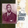 The Sky Is Crying: The History Of Elmore James, Elmore James | CD ...