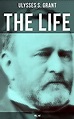 Amazon.com: The Life of Ulysses Grant (Vol. 1&2) eBook : Grant, Ulysses ...