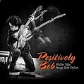 Positively Bob: Willie Nile Sings Bob Dylan by Nile, Willie (CD, 2017 ...