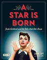 A Star Is Born: Judy Garland and the Film that Got Away (Turner Classic ...