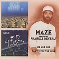 Maze Featuring Frankie Beverly - We Are One `83 / Can't Stop the Love ...