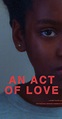 An Act of Love (2018) - Plot Summary - IMDb
