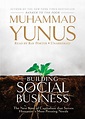 Building Social Business: The New Kind of Capitalism That Serves ...