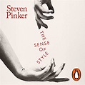 The Sense of Style: The Thinking Person’s Guide to Writing in the 21st ...