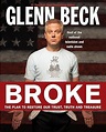 Broke: The Plan to Restore Our Trust, Truth and Treasure: Glenn Beck ...