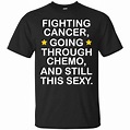 Cancer T Shirt With Funny Cancer Fighter Inspirational Quote | Kinihax