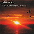 Mike Watt - The Secondman's Middle Stand | Releases | Discogs