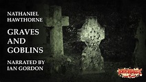 "Graves and Goblins" by Nathaniel Hawthorne / A HorrorBabble Production ...