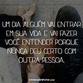 Um dia alguém vai entrar em sua vida e vai fazer você | Melhores frases ...