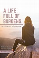 A life full of burdens, is a life full of purpose. — Oh-So-You Coaching ...