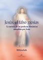 Libro Jesus, el Falso Mesias: La Mentira de las Profecias Mesianicas ...